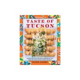 Tucson Eats, Sonoran Style: Recipes and Techniques Inspired by the Rich Culture of Southern Arizona