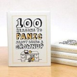 100 Reasons to Panic about Being a Grown Up