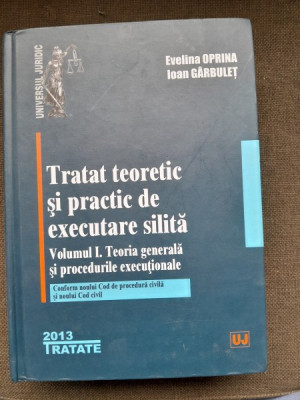 Tratat teoretic si practic de executare silita - Evelina Oprina vol.1 foto