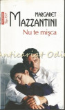 Nu Te Misca - Margaret Mazzantini, Polirom