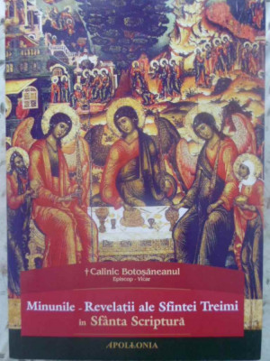 MINUNILE - REVELATII ALE SFINTEI TREIMI IN SFANTA SCRIPTURA-CALINIC BOTOSANEANUL, EPISCOP VICAR AL ARHIEPISCOPIE foto