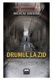 Drumul la zid | Nicolae Breban