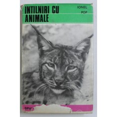 INTALNIRI CU ANIMALE de IONEL POP , Bucuresti 1972