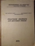 PRAKTISCHE GRAMMATIK DER DEUTSCHEN SPRACHE-GERTRUD SAUER, MARGARETE JUMUGA, GRIGORE MARCU-234095