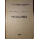 PRAKTISCHE GRAMMATIK DER DEUTSCHEN SPRACHE-GERTRUD SAUER, MARGARETE JUMUGA, GRIGORE MARCU-234095