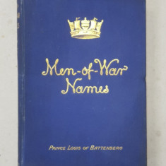 MEN - OF - WAR NAMES - THEIR MEANING AND ORIGIN by VICE - ADMIRAL PRINCE LOUIS OF BATTENBERG , 1908 , CONTINE DEDICATIA AUTORULUI *