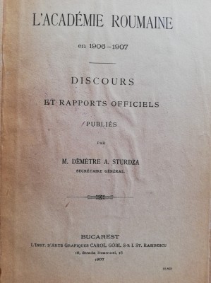 Dimitrie Sturza,&amp;quot;Discurs si rapport oficial&amp;quot;,1907,Academia Romana,ed. Carol Gobl foto