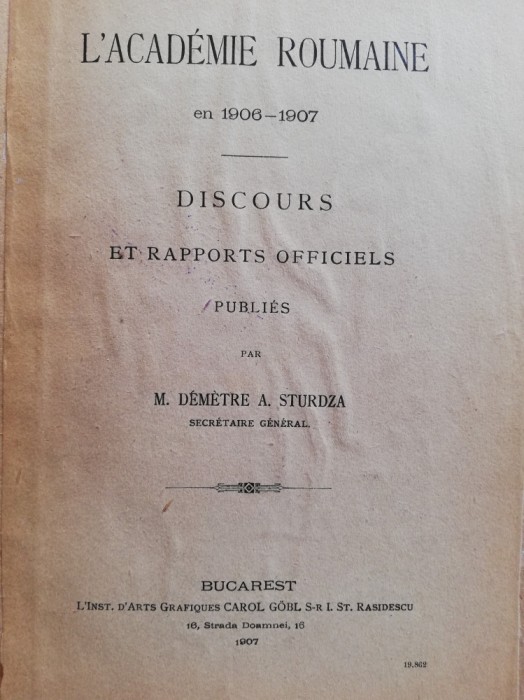 Dimitrie Sturza,&quot;Discurs si rapport oficial&quot;,1907,Academia Romana,ed. Carol Gobl