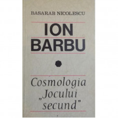 Carte Basarab Nicolescu - Ion Barbu Cosmologia Jocului Secund foto