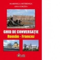 Ghid de conversatie roman-francez - Marinela Mitrenga, Ana Coltea