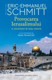 Cumpara ieftin Provocarea Ierusalimului. O calatorie in Tara Sfanta/Eric-Emmanuel Schmitt