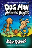 Dog Man: Mothering Heights: From the Creator of Captain Underpants (Dog Man #10), Volume 10