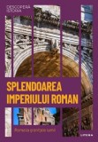 Descopera istoria. Splendoarea Imperiului Roman - Litera