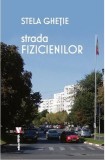 Strada Fizicienilor | Stela Ghetie