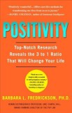 Positivity: Top-Notch Research Reveals the 3-To-1 Ratio That Will Change Your Life