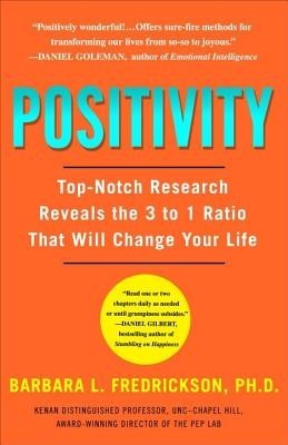 Positivity: Top-Notch Research Reveals the 3-To-1 Ratio That Will Change Your Life