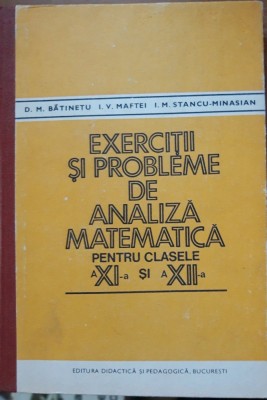 EXERCITII SI PROBLEME DE ANALIZA MATEMATICA - D.M. BATINEANU/ I.V. MAFTEI foto