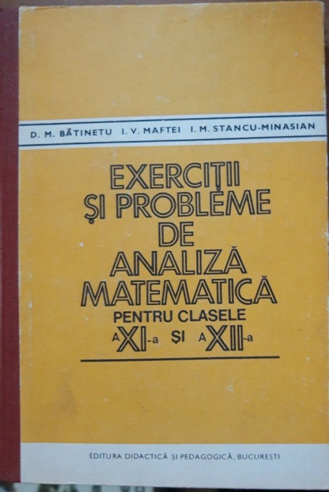 EXERCITII SI PROBLEME DE ANALIZA MATEMATICA - D.M. BATINEANU/ I.V. MAFTEI