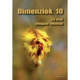 Dimenzi&oacute;k 10 - 55 mai magyar novella