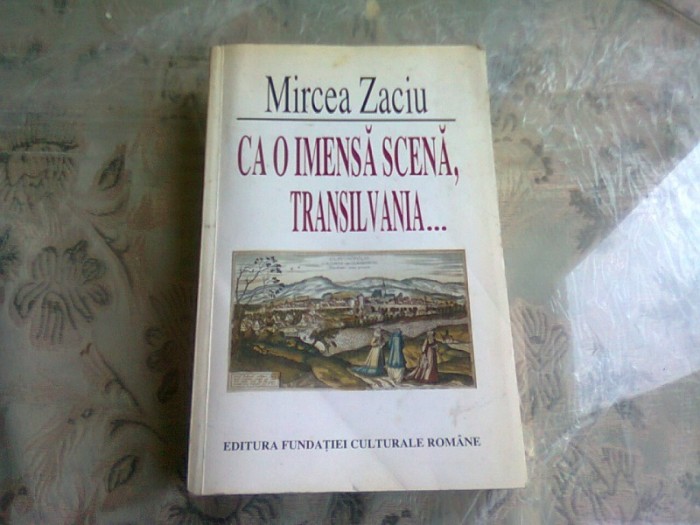 CA O IMENSA SCENA, TRANSILVANIA - MIRCEA ZACIU