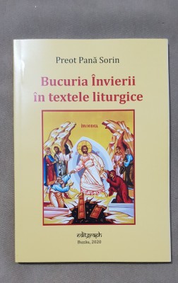 Bucuria &amp;Icirc;nvierii &amp;icirc;n textele liturgice - Pană Sorin foto