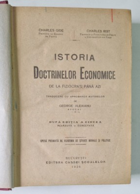 ISTORIA DOCTRINELOR ECONOMICE DE LA FIZIOCRATI PANA AZI de CHARLES GIDE, CHARLES RIST, EDITIA A CINCEA REVAZUTA SI CORECTATA 1926 foto