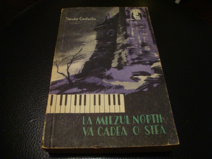 Theodor Constantin - La miezul noptii va cadea o stea - prima editie -1957