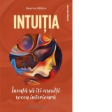 Intuitia. Invata sa iti asculti vocea interioara - Cristina Livia Vasilescu, Beatrice Milletre