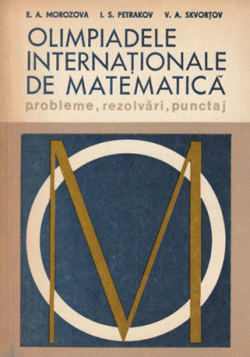 E. A. Morozova - Olimpiadele internaționale de matematică ( probleme, rezolv. ) foto