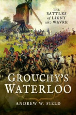 Grouchy&amp;#039;s Waterloo, Hardcover/Andrew Field foto