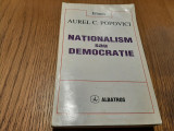 NATIONALISM sau DEMOCRATIE - Aurel C. Popovici - 1997, 473 p.