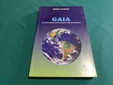 GAIA * O NOUĂ PERSPECTIVĂ ASUPRA VIEȚII PE PĂM&Acirc;NT / JAMES LOVELOCK / 2000 *