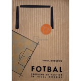 Virgil Economu - Fotbal - Probleme de tactica in jocul modern (Editia: 1963)