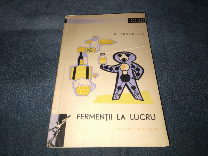 D TODERICIU - FERMENTII LA LUCRU