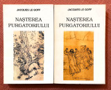 Nasterea Purgatoriului 2 Volume. Editura Meridiane, 1995 - Jacques Le Goff