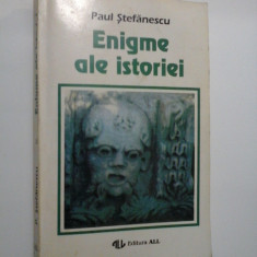 ENIGME ALE ISTORIEI - PAUL STEFANESCU - volumul 1