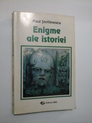 ENIGME ALE ISTORIEI - PAUL STEFANESCU - volumul 1 foto