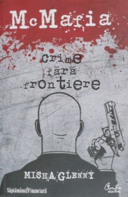 McMafia crime fara frontiere - Misha Glenny foto