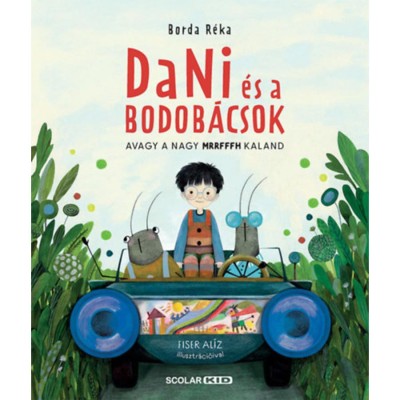 Dani &amp;eacute;s a bodob&amp;aacute;csok - Avagy a nagy MRRFFFH kaland - Borda R&amp;eacute;ka foto