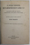 P. OVIDI NASONIS - METAMORPHOSEON LIBRI XV , recensuit HUGO MAGNUS , TEXTUL SI NOTELE DE SUBSOL IN LIMBA LATINA , 1914