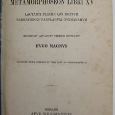 P. OVIDI NASONIS - METAMORPHOSEON LIBRI XV , recensuit HUGO MAGNUS , TEXTUL SI NOTELE DE SUBSOL IN LIMBA LATINA , 1914