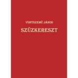 Szűzkereszt - Vontszemű J&aacute;nos