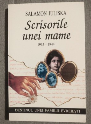 Salamon Juliska - Scrisorile unei mame:1935-1944. Destinul unei familii evreiești foto