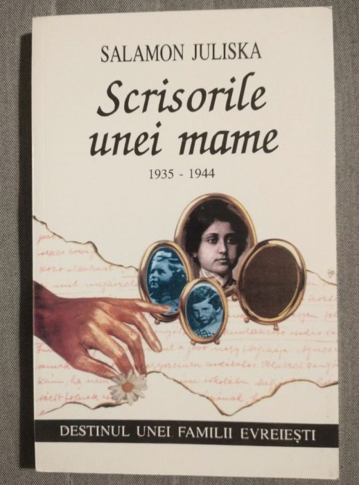 Salamon Juliska - Scrisorile unei mame:1935-1944. Destinul unei familii evreiești