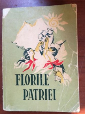 Florile patriei Antologie de crea&amp;amp;#355;ie literar&amp;amp;#259; pioniereasc&amp;amp;#259; foto