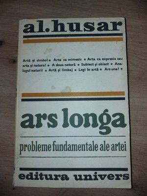 Ars longa Probleme fundamentale ale artei- Al. Husar foto