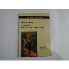 DIN LUPTA PENTRU DREAPTA CREDINTA articole 1935 - 1942 - Preot Boris Raduleanu