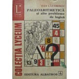 PALEOARITMETICA SI ALTE PROBLEME DE LOGICA-DAN LAZARESCU-341995