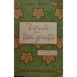 Aldous Huxley - Doua sau trei gratii