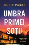 Umbra primei soții - Paperback brosat - Adele Parks - Bookzone